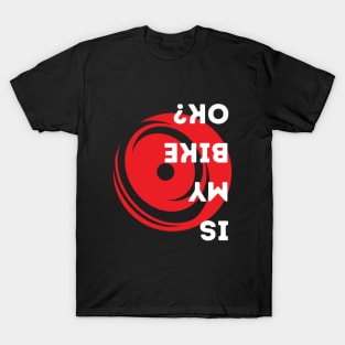 Is My Bike OK? T-Shirt